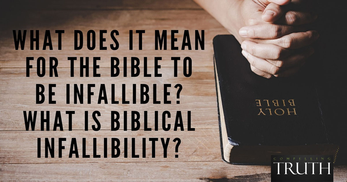 what-does-it-mean-for-the-bible-to-be-infallible-what-is-biblical