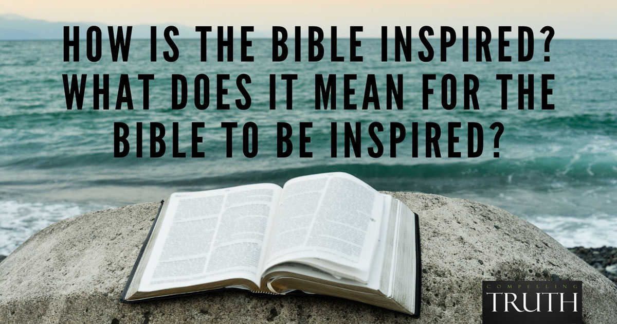 how-is-the-bible-inspired-what-does-it-mean-for-the-bible-to-be-inspired