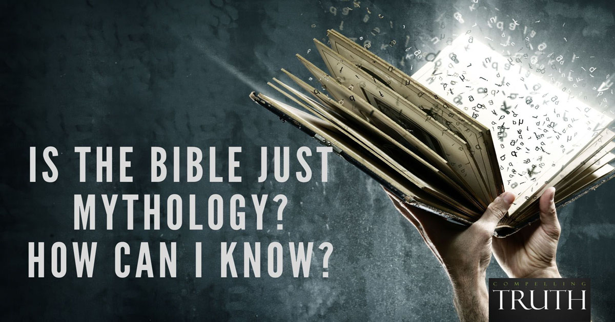 Is The Bible Just Mythology How Can I Know 