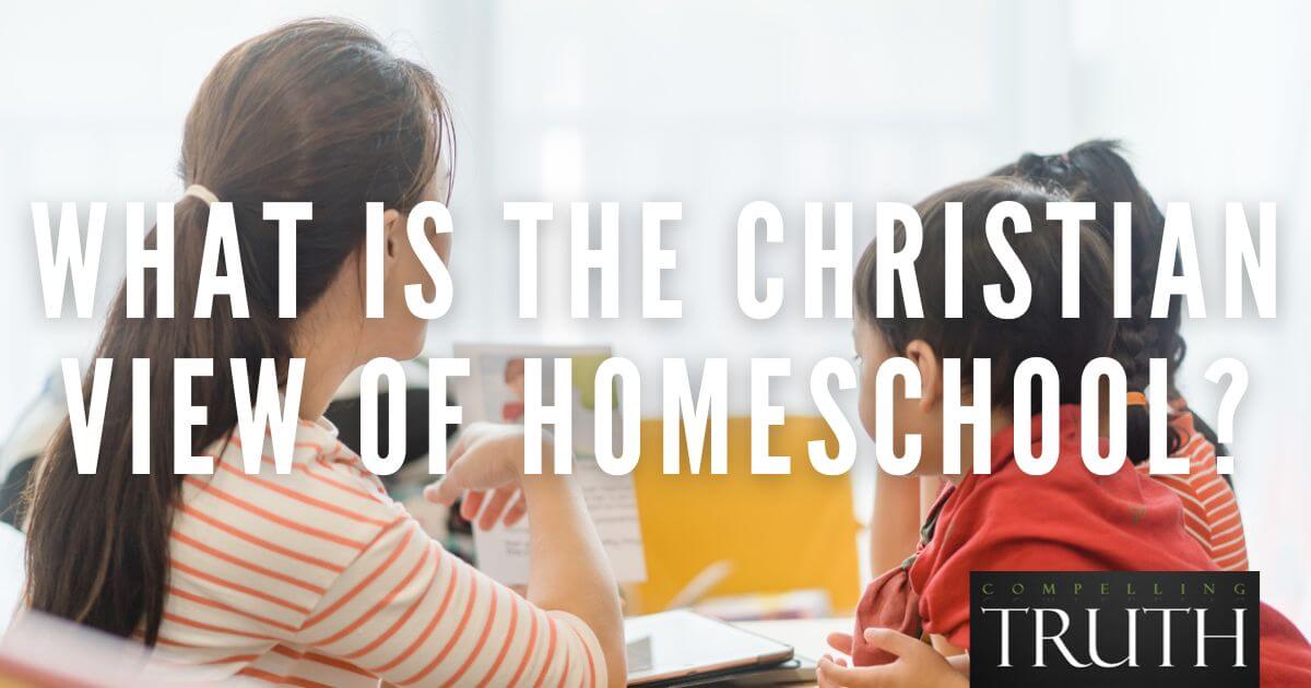 What Is The Christian View Of Homeschool Should Christian Parents   Christian Homeschool 