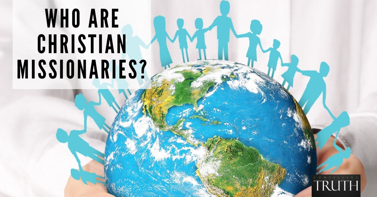 Who Are Christian Missionaries And What Do They Do 