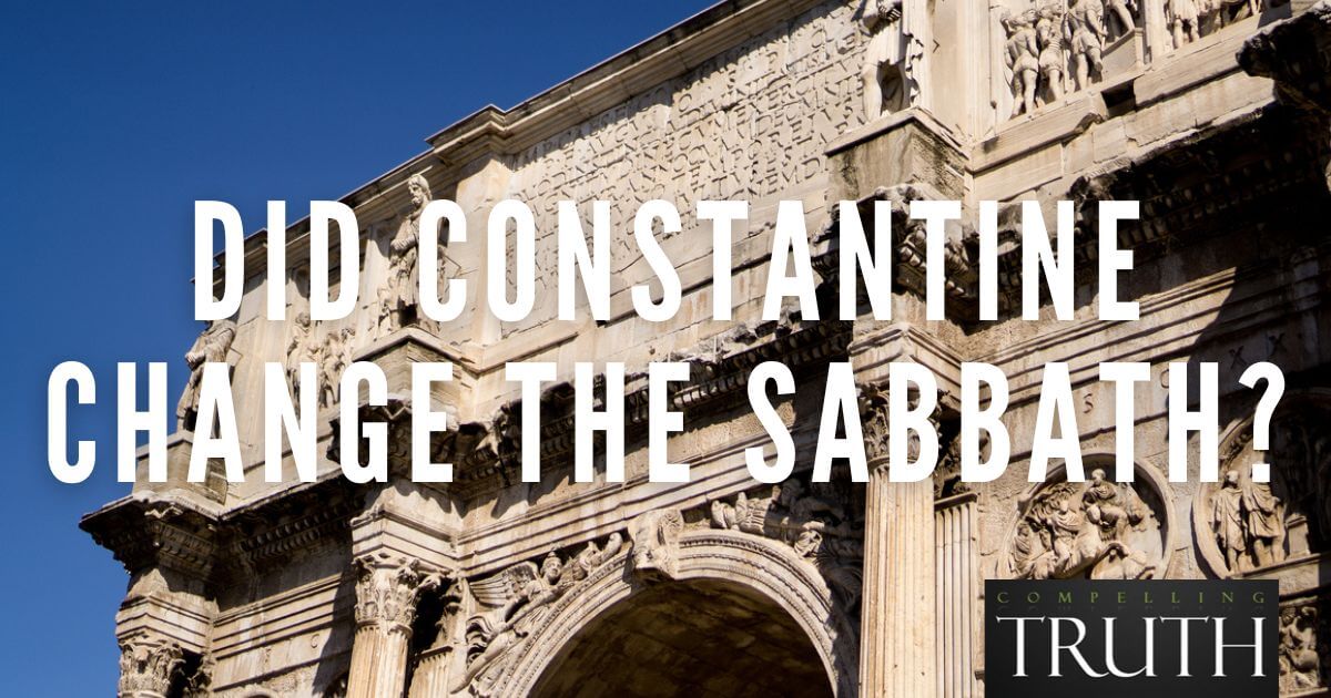 Did Constantine change the Sabbath? Did Constantine make the Sabbath