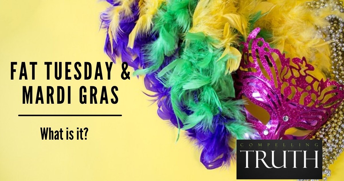 Fat Tuesday / Mardi Gras What is it?