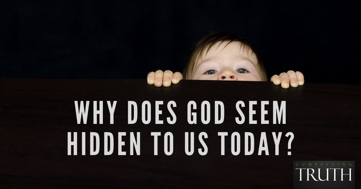 why-does-god-seem-hidden-to-us-today