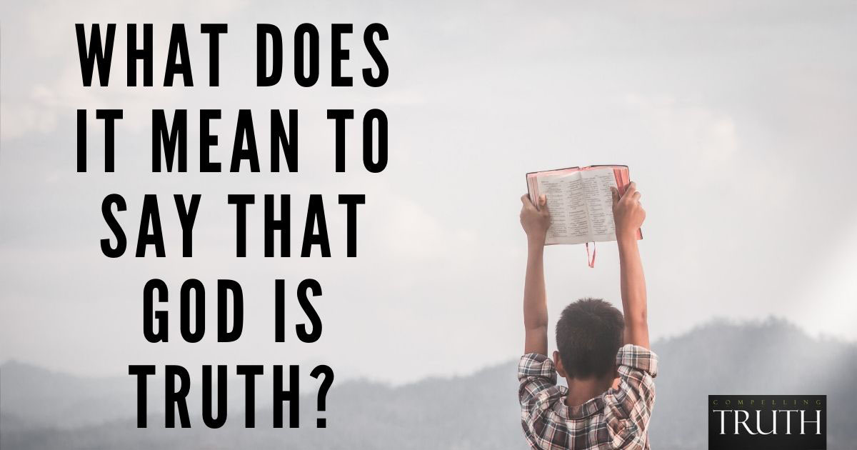 What does it mean to say that God is truth?