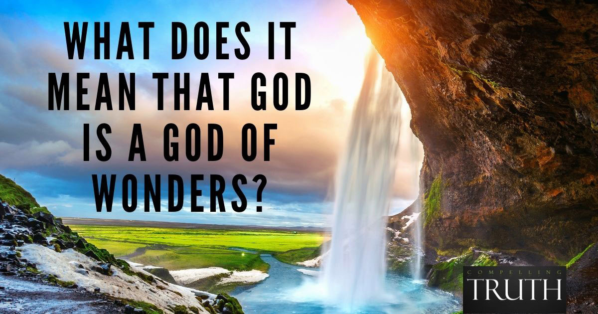 What Does It Mean That God Is A God Of Wonders 