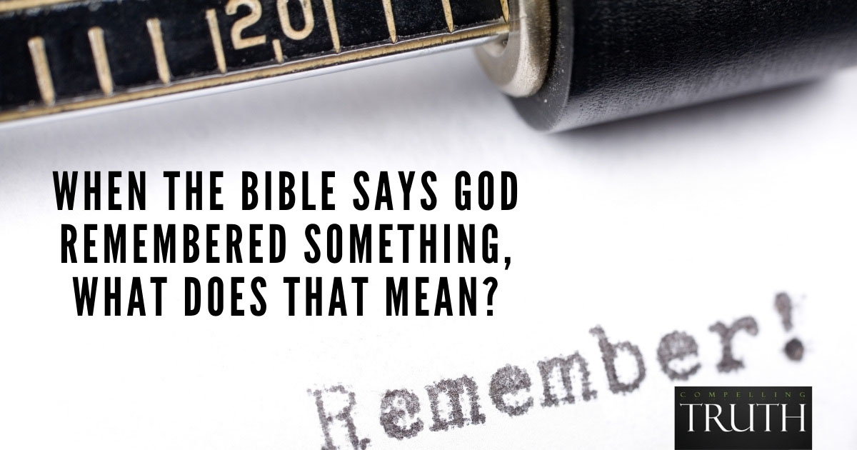 when-the-bible-says-god-remembered-something-what-does-that-mean