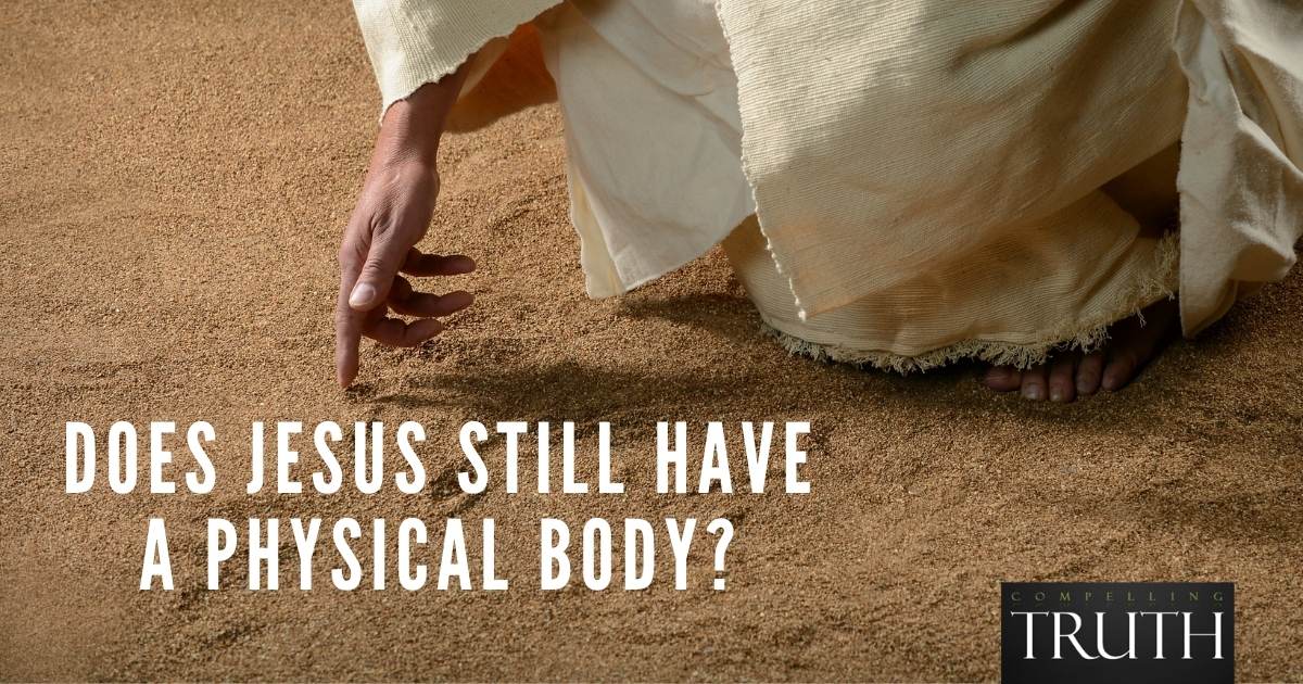 Does Jesus still have a physical body?