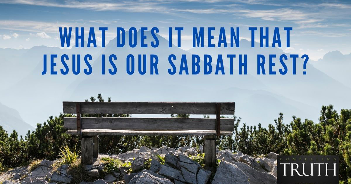 What Does It Mean That Jesus Is Our Sabbath Rest 