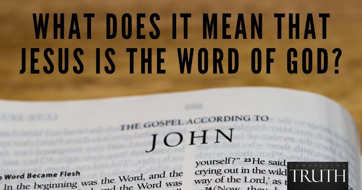 What Does It Mean That Jesus Is The Word Of God What Are John 1 1 14 