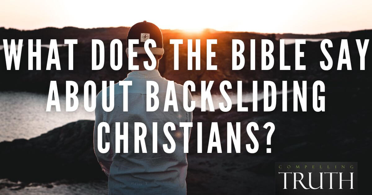 what-does-the-bible-say-about-backsliding-christians-are-they-still-saved