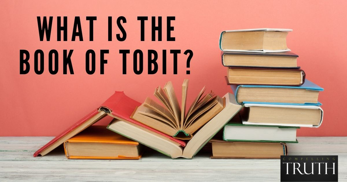 The Book of Tobit – What is it?