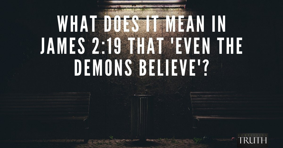 what-does-it-mean-in-james-2-19-that-even-the-demons-believe