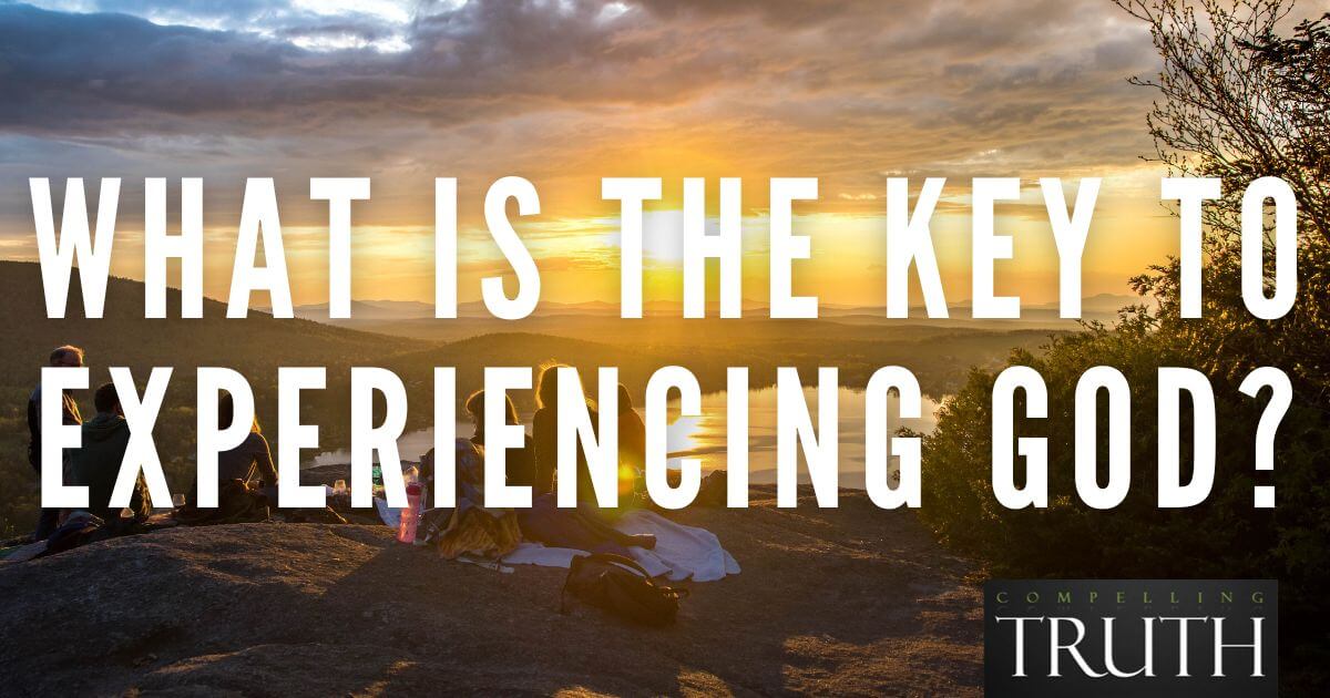 What is the key to experiencing God?