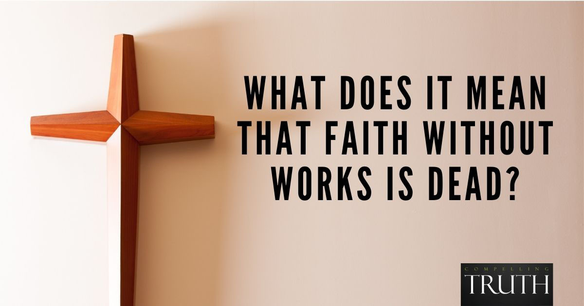 what-does-it-mean-that-faith-without-works-is-dead