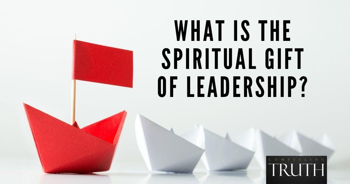 the-spiritual-gift-of-leadership-what-is-it