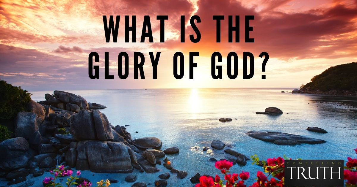 The Glory Of God What Is It 