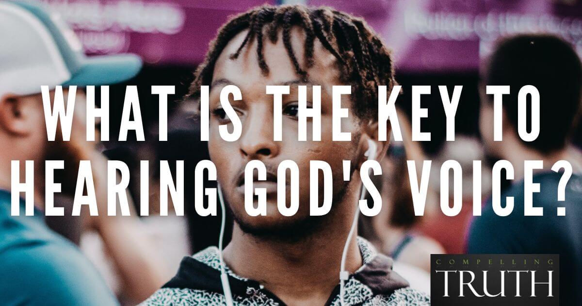 What is the key to hearing God's voice?