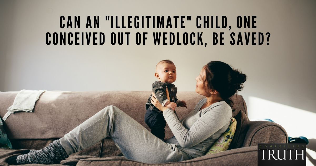 can-an-illegitimate-child-one-conceived-out-of-wedlock-be-saved