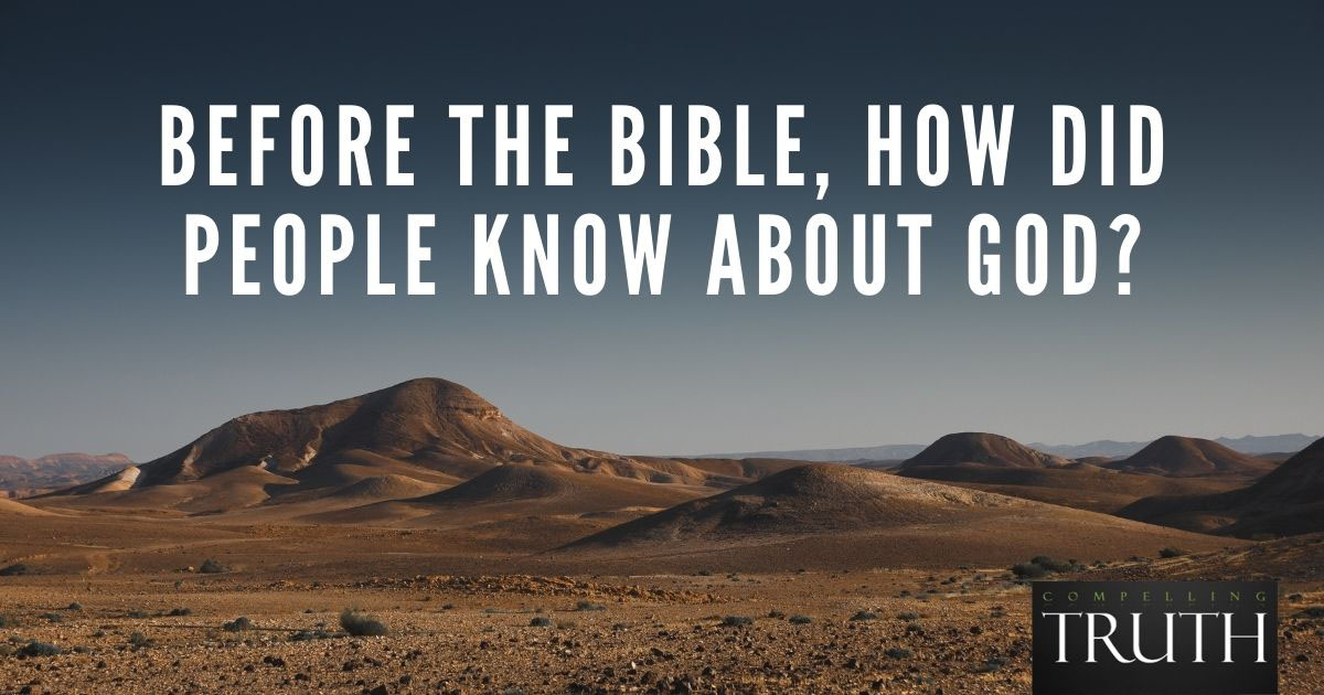 Before The Bible, How Did People Know About God?