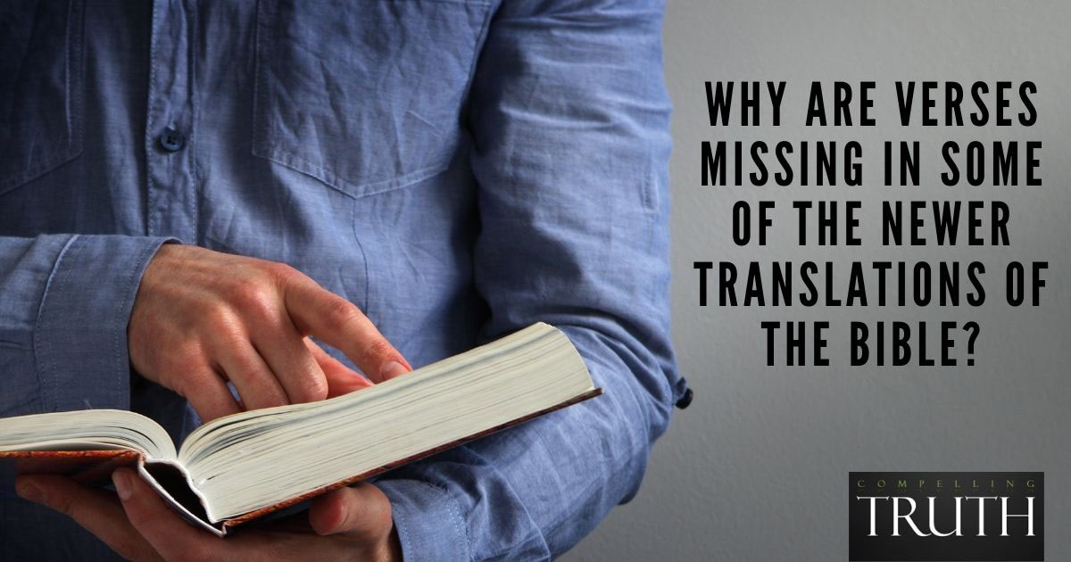 why-are-verses-missing-in-some-of-the-newer-translations-of-the-bible