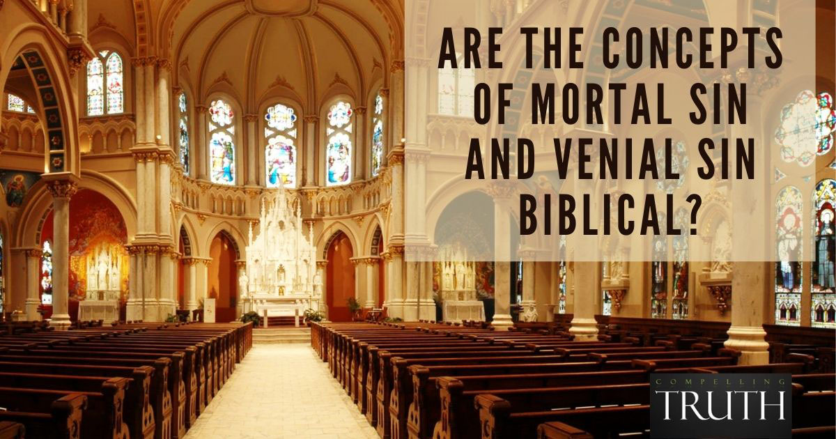 Are The Concepts Of Mortal Sin And Venial Sin Biblical 