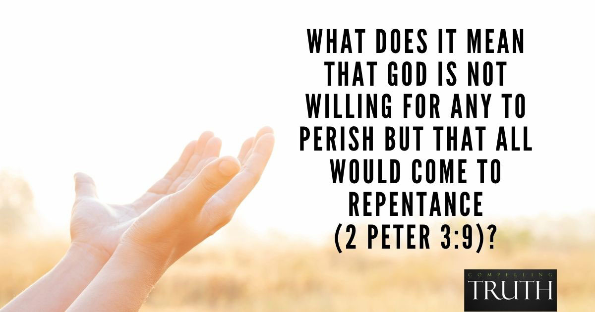 What Does It Mean That God Is Not Willing For Any To Perish But That 