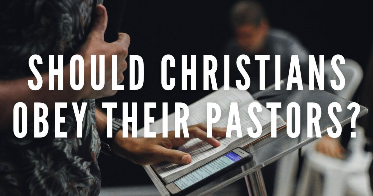 Should Christians obey their pastors?