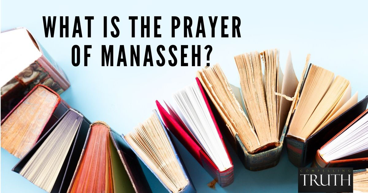 The Prayer Of Manasseh – What Is It?