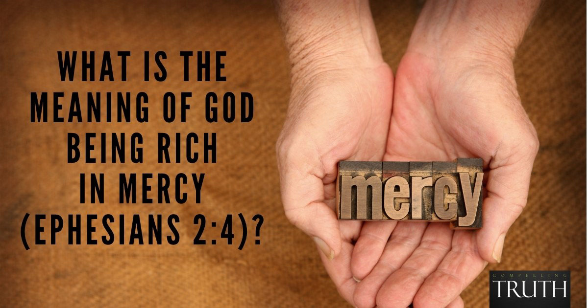 what-is-the-meaning-of-god-being-rich-in-mercy-ephesians-2-4