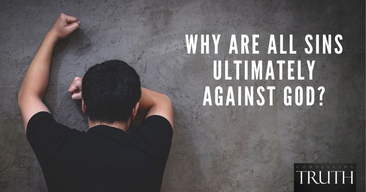 Why are all sins ultimately against God?