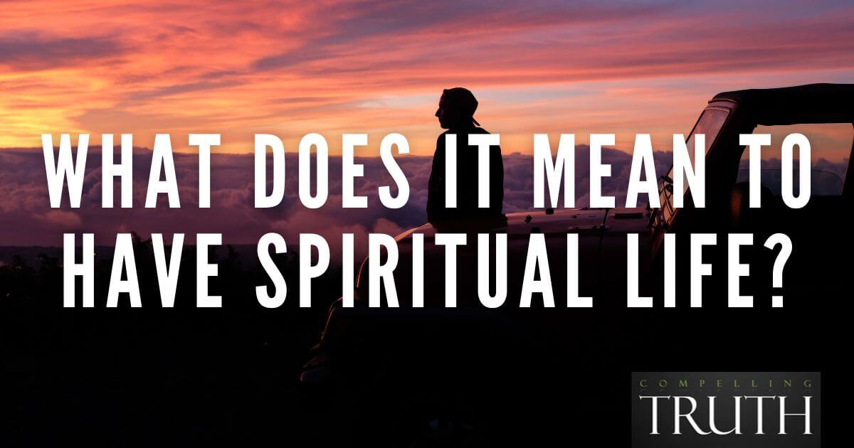 What does it mean to have spiritual life?