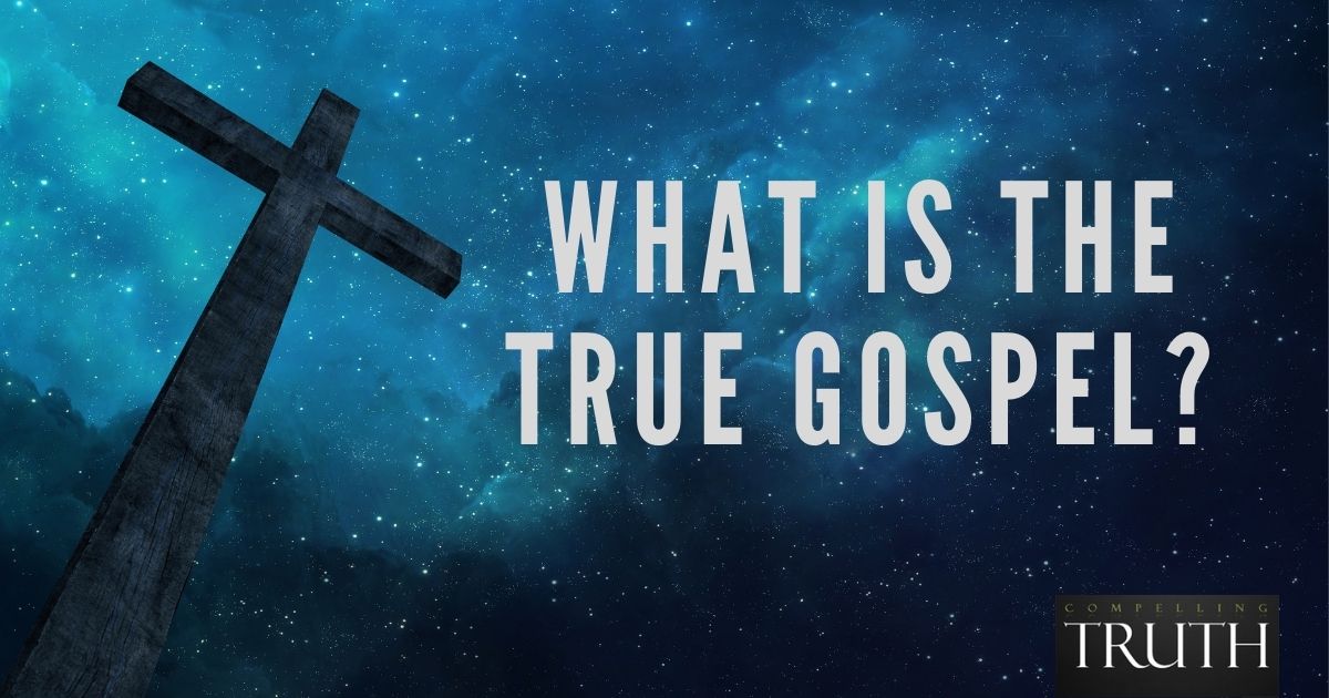 The True Gospel – What Is It?