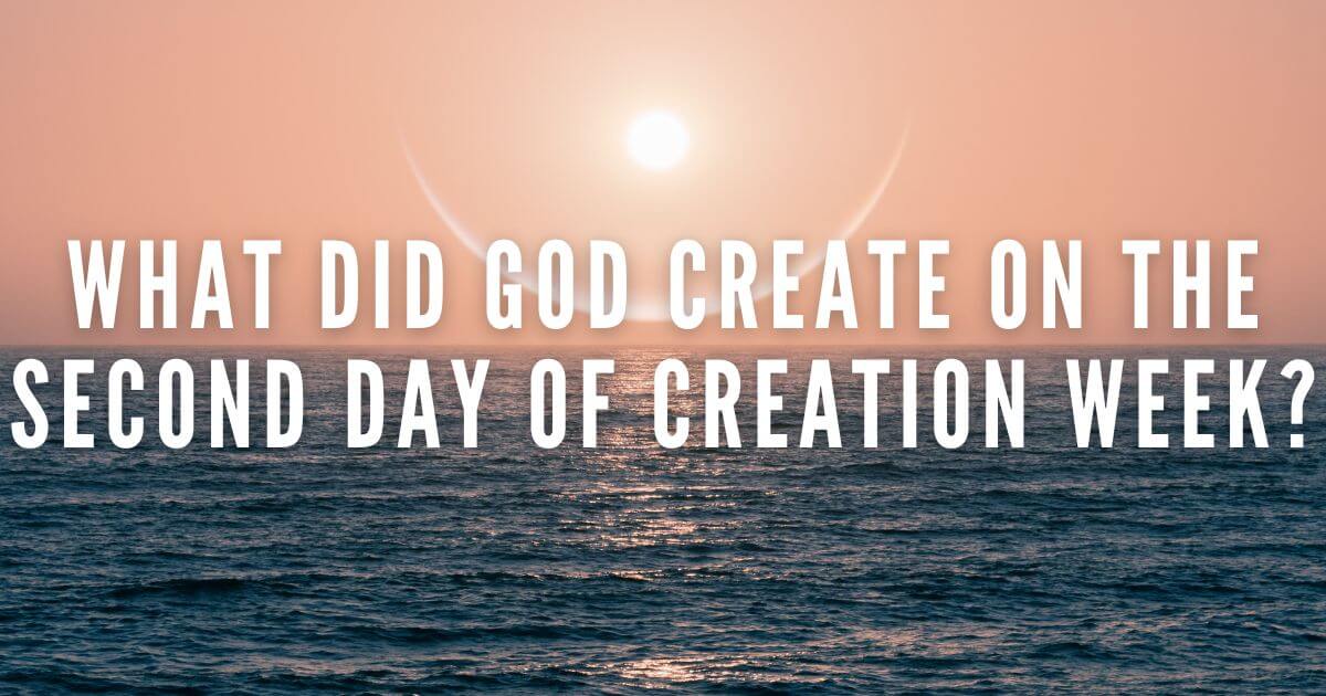 What did God create on the second day of creation week?