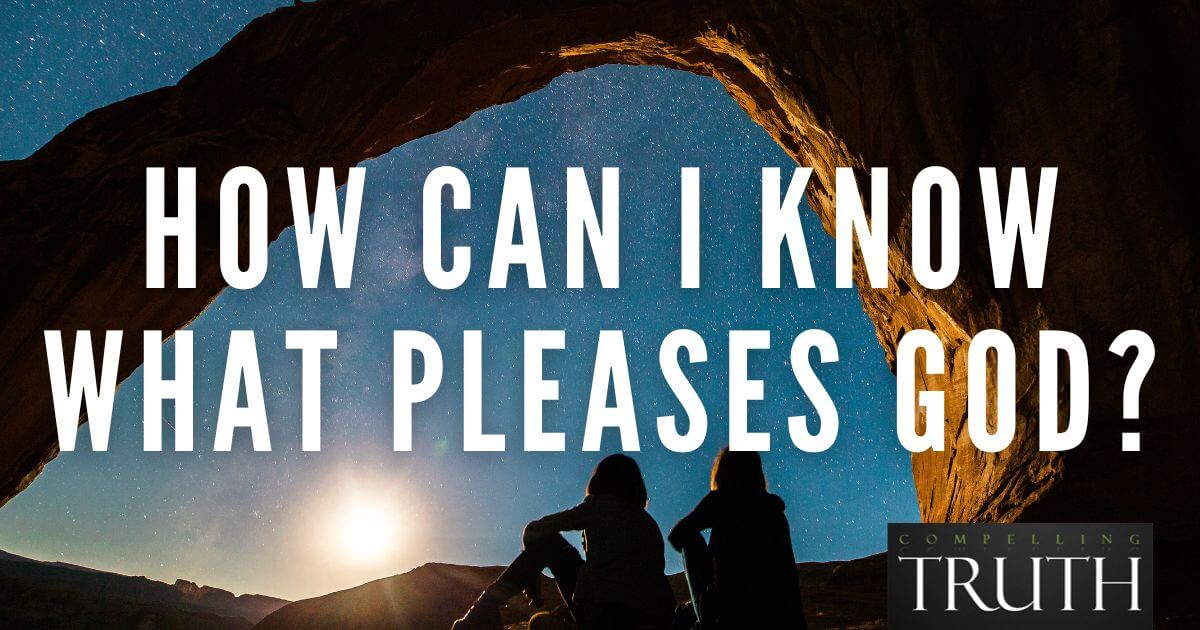 How can I know what pleases God?