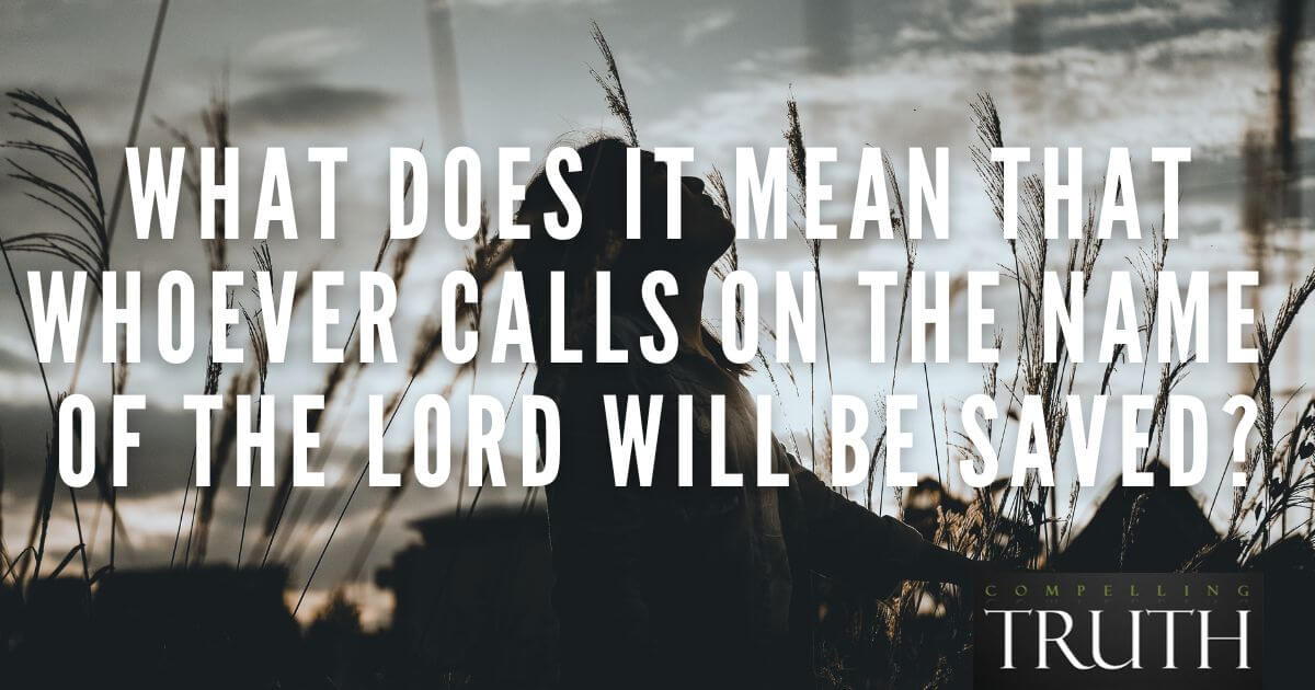 what-does-it-mean-that-whoever-calls-on-the-name-of-the-lord-will-be