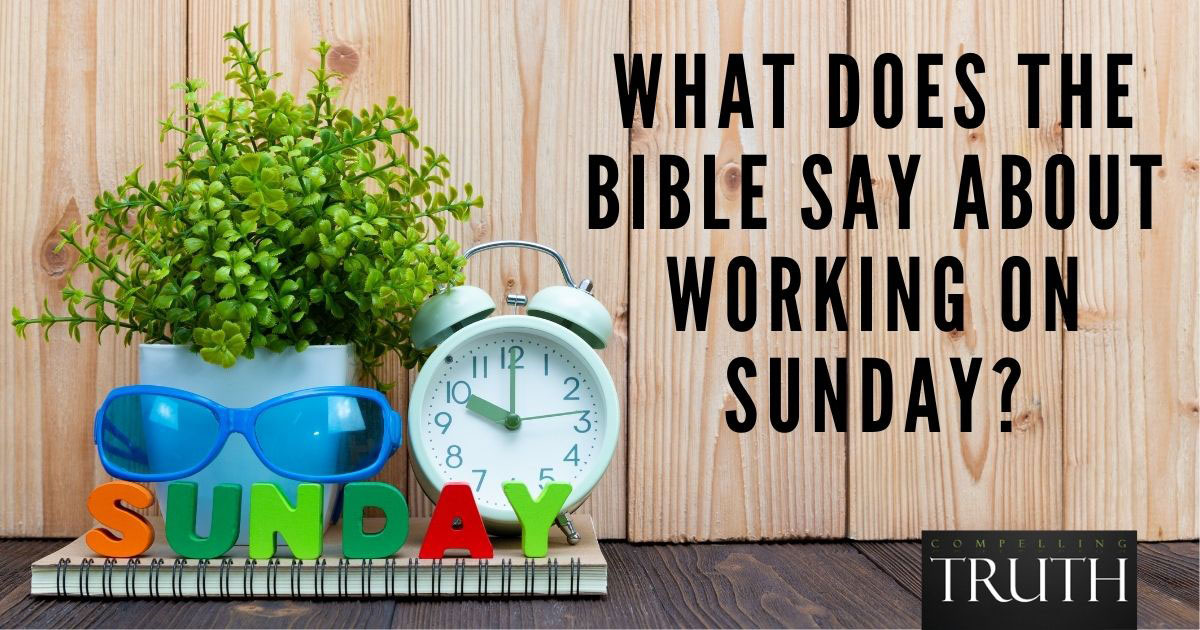 What Does The Bible Say About Working On Sunday Is It A Sin 