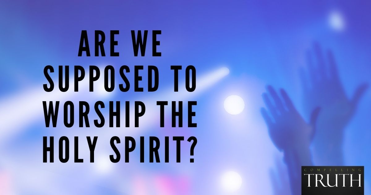 Are we supposed to worship the Holy Spirit?